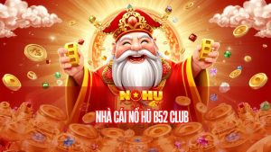 nhà cái Nổ Hũ B52 Club