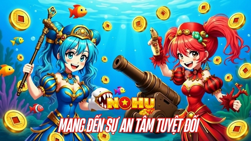 mang đến sự an tâm tuyệt đối