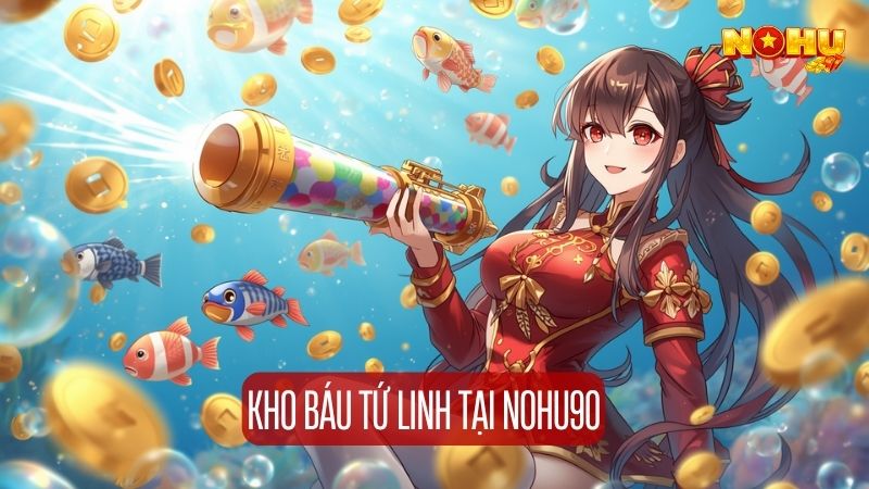 
Game hấp dẫn Kho báu tứ linh